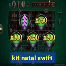 kit natal swift